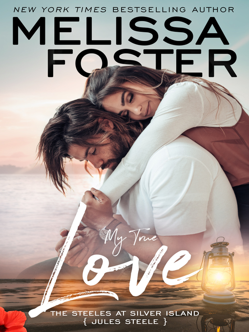 Title details for My True Love (The Steeles at Silver Island) by Melissa Foster - Available